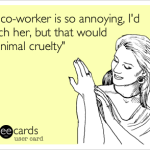 #crazycoworkers, #someecards